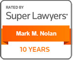 Rated by Super Lawyers: Mark M. Nolan | 10 Years